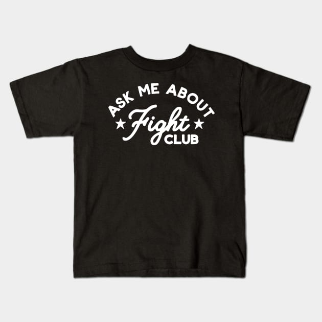 Ask Me About Fight Club Kids T-Shirt by Carl Cordes